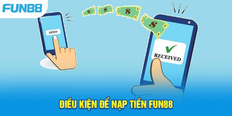 Điều kiện nạp tiền dành cho hội viên FUN88