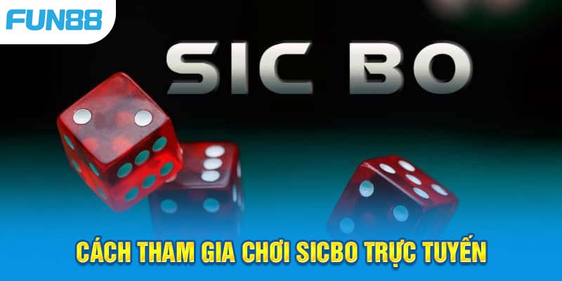 Tổng hợp các phương pháp về cách tham gia sicbo là gì